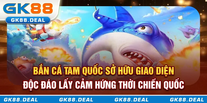 Bắn Cá Tam Quốc - Săn Thưởng Giữa Lòng Đại Dương Cổ Trang Bắn cá Tam Quốc sở hữu giao diện độc đáo, lấy cảm hứng thời chiến quốc