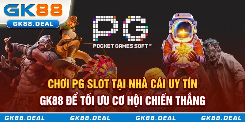 Chơi PG Slot tại nhà cái uy tín GK88 để tối ưu cơ hội chiến thắng