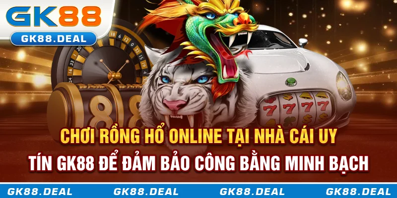 Rồng Hổ Online - Trận Chiến Tốc Độ Trong Thế Giới Game Bài Trực Tuyến Chơi Rồng Hổ online tại nhà cái uy tín GK88 để đảm bảo công bằng minh bạch