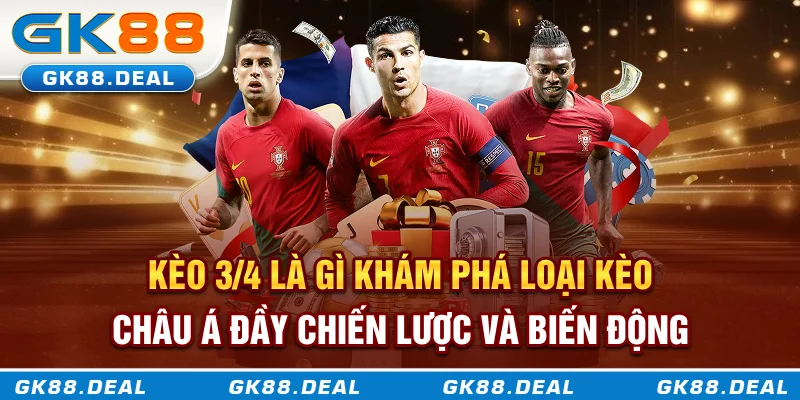 Kèo 3/4 là gì? Khám phá kèo Châu Á đầy chiến lược và biến động
