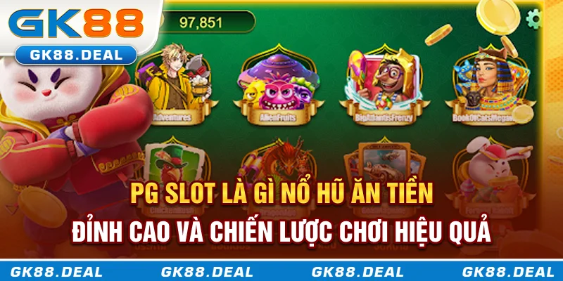 PG Slot là gì? Sảnh nổ hũ ăn tiền thật đỉnh cao và chiến lược chơi hiệu quả