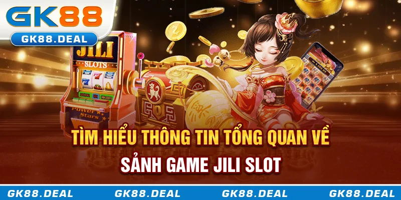 JILI Slot Là Gì? Khám Phá Game Slot Đổi Thưởng Thế Hệ Mới Tìm hiểu thông tin tổng quan về sảnh game JILI Slot