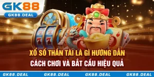 Xổ số thần tài là gì? Hướng dẫn cách chơi và bắt cầu hiệu quả